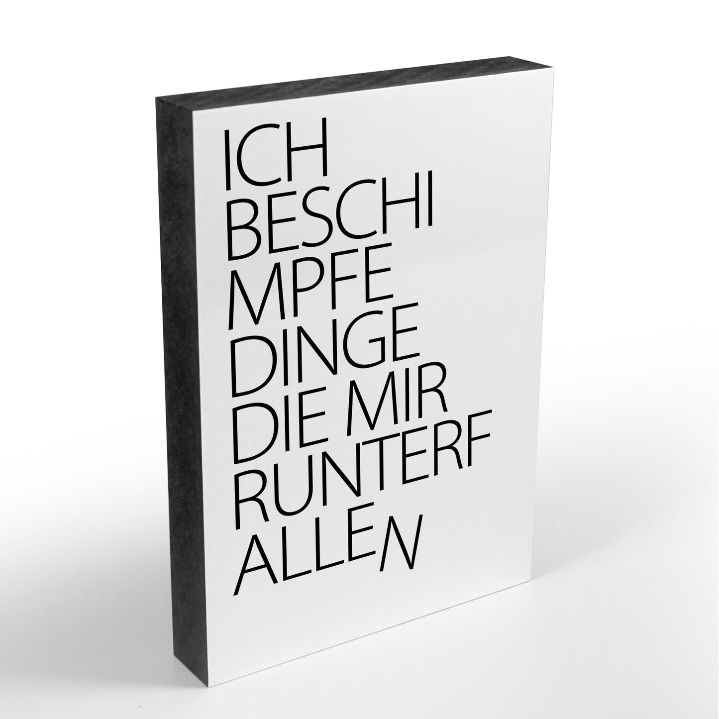 Holzblock - Typo - Spruch - Ich beschimpfe Dinge die mir runterfallen - Größe A6