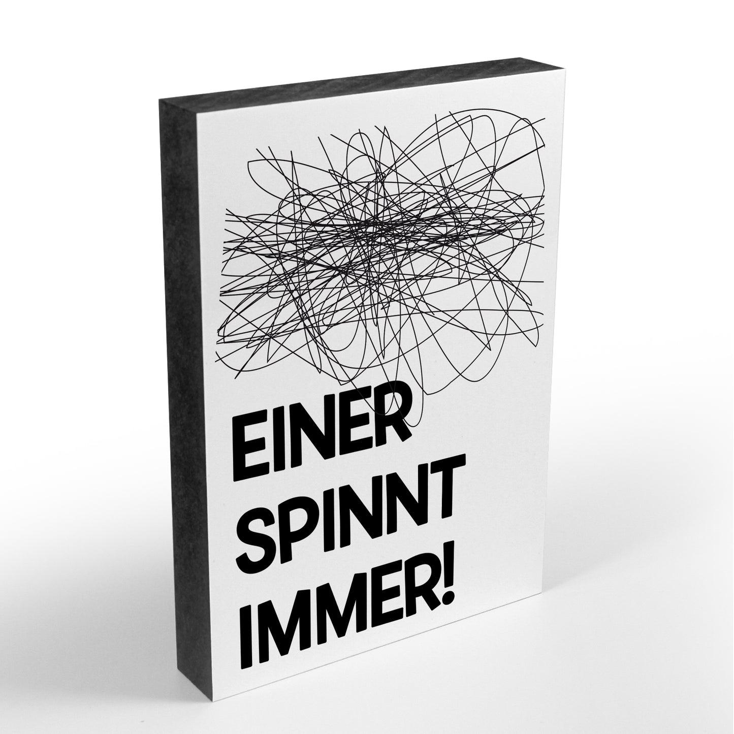 Holzblock - Typo - Spruch - Einer spinnt immer - Größe A6