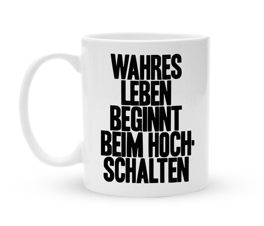 Tasse für Rennsportler - Wahres Leben beginnt beim Hochschalten - Kaffeebecher zum Schmunzeln - 325 ml - Handmade