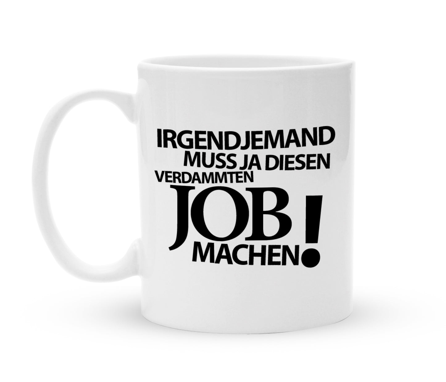 Tasse mit Spruch - Irgendjemand  - Kaffeebecher zum Schmunzeln - 325 ml - Handmade