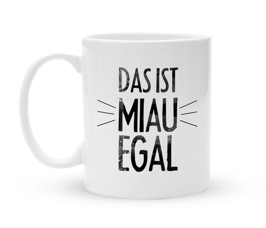 Tasse mit Spruch - Das ist Miau egal - Kaffeebecher zum Schmunzeln - 325 ml - Handmade