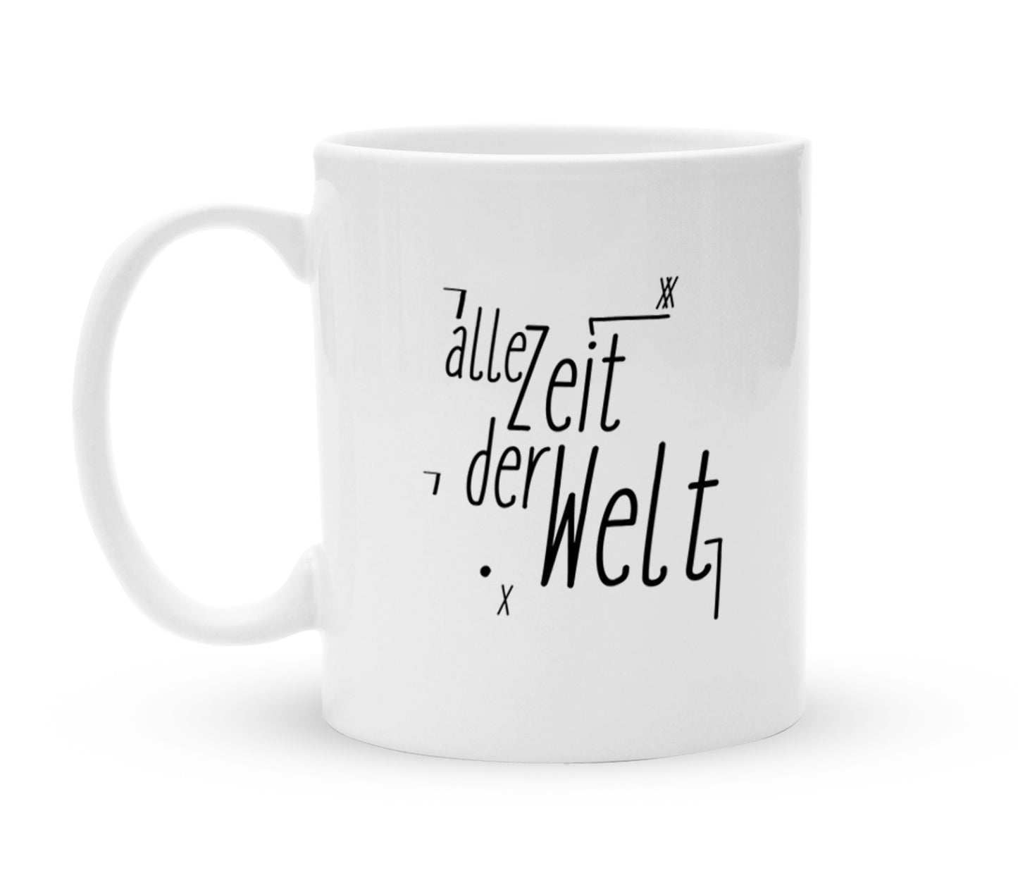 Tasse mit Spruch - Alle Zeit der Welt - Kaffeebecher zum Entspannen - 325 ml - Handmade