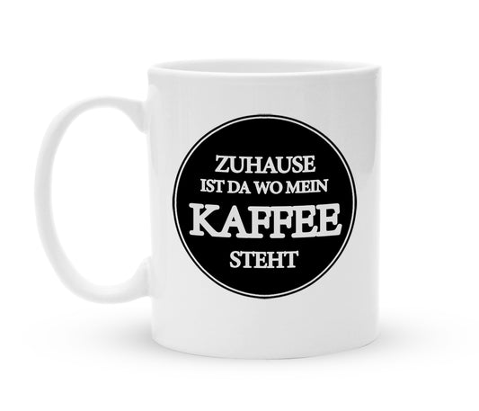 Tasse für Kaffeeliebhaber - Zuhause ist da wo mein Kaffee steht - Kaffeebecher zum Schmunzeln - 325 ml - Handmade