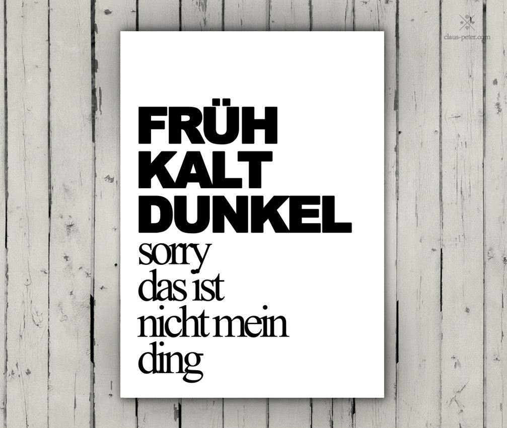 Print - Typo - Spruch - Früh Kalt Dunkel