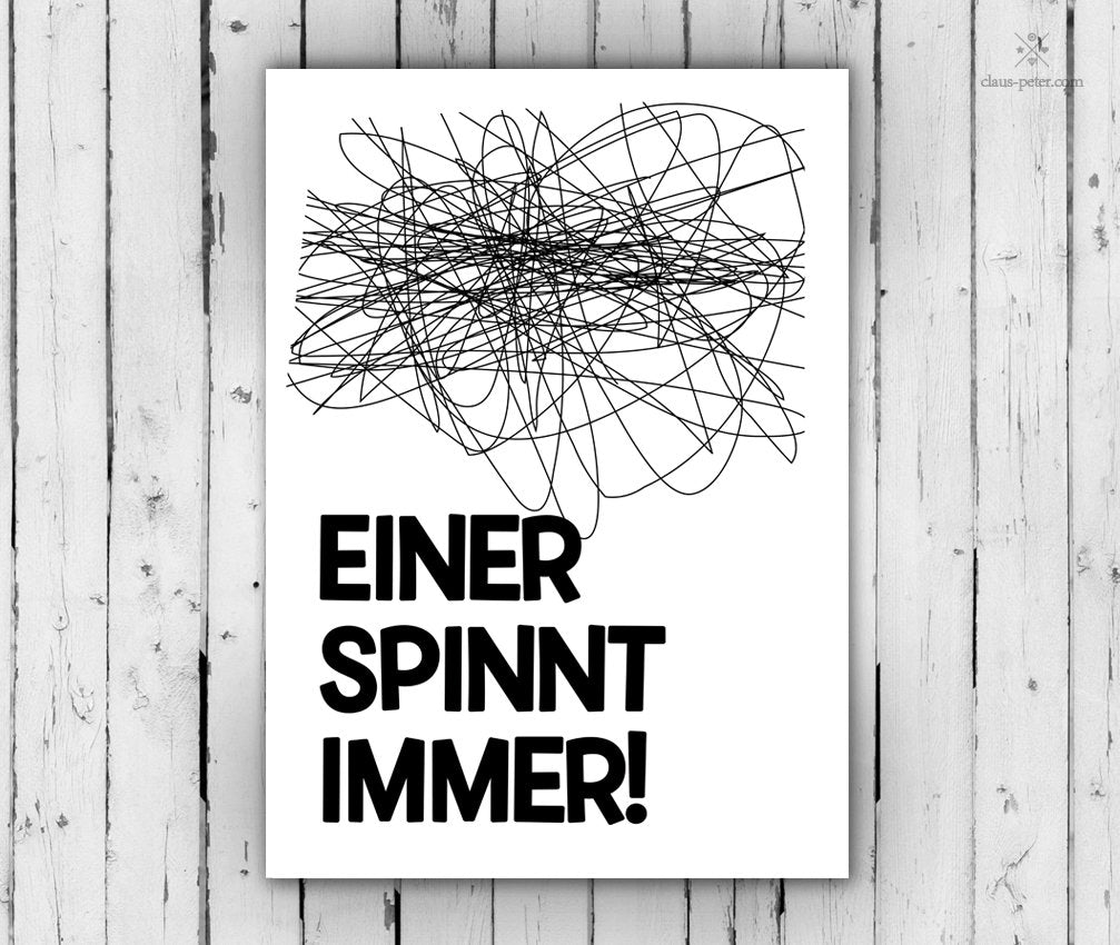 Print - Typo - Spruch - Einer spinnt immer