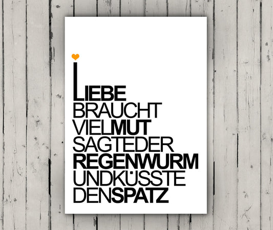 Print - Typo - Spruch - Liebe braucht Mut