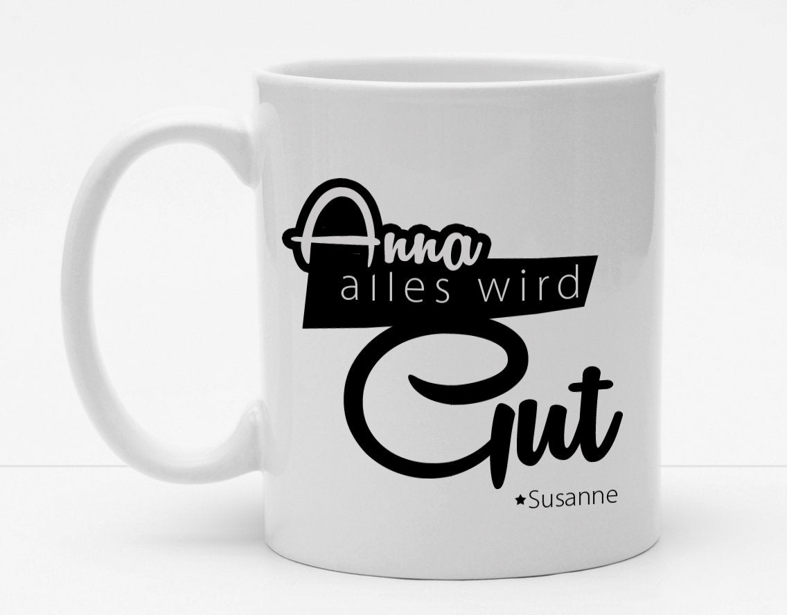 Personalisierbare Tasse mit Namen - Alles wird Gut mit persönlichen Namen - 325ml - Handmade